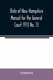 State of New Hampshire Manual for the General Court 1913 No. 13