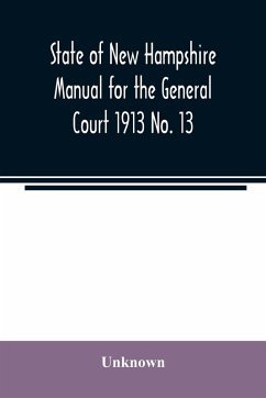 State of New Hampshire Manual for the General Court 1913 No. 13 - Unknown