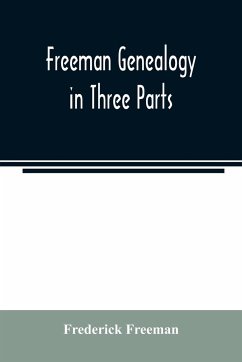 Freeman genealogy in three parts - Freeman, Frederick