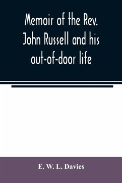 Memoir of the Rev. John Russell and his out-of-door life - W. L. Davies, E.