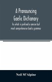 A pronouncing Gaelic dictionary
