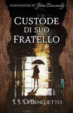 Custode di Suo Fratello (eBook, ePUB) - Dibenedetto, J. J.