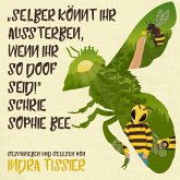 "Selber könnt ihr aussterben, wenn ihr so doof seid!" schrie Sophie Bee (MP3-Download)