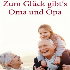 Zum Glück gibt's Oma und Opa (MP3-Download) - Zwenger-Balink, Brigitte