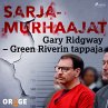 Gary Ridgway – Green Riverin tappaja... - Bild 1