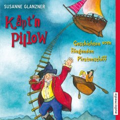 Käpt'n Pillow - Geschichten vom fliegenden Piratenschiff (MP3-Download) - Glanzner, Susanne