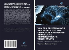 VAN EEN EPISTEMOLOGIE VAN BEGRIP TOT EEN ONTOLOGIE VAN BEGRIP: HEIDEGGER'S HERMENEUTISCHE VERSCHUIVING - Boleko, Bienvenu Benketo