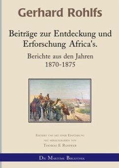 Gerhard Rohlfs, Afrikaforscher - Neu editiert / Beiträge zur Entdeckung und Erforschung Afrikas - Rohwer, Thomas F.