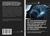 DE UNA EPISTEMOLOGÍA DE LA COMPRENSIÓN A UNA ONTOLOGÍA DE LA COMPRENSIÓN: EL CAMBIO HERMENÉUTICO DE HEIDEGGER