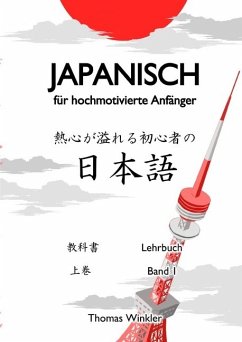 Japanisch für hochmotivierte Anfänger - Winkler, Thomas