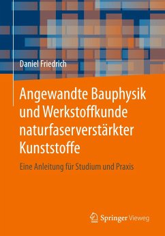 Angewandte Bauphysik und Werkstoffkunde naturfaserverstärkter Kunststoffe - Friedrich, Daniel