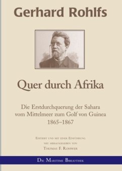 Gerhard Rohlfs, Afrikaforscher - Neu editiert / Gerhard Rohlfs - Quer durch Afrika - Rohwer, Thomas F.