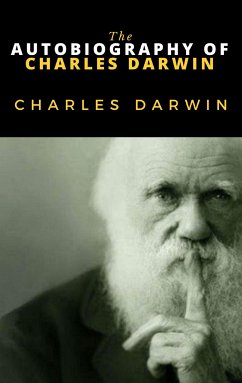 The Autobiography of Charles Darwin (eBook, ePUB) - Darwin, Charles