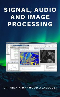 Signal, Audio and Image Processing (eBook, ePUB) - Alassouli, Hidaia Mahmood