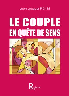 Le couple en quête de sens (eBook, ePUB) - Picart, Jean-Jacques