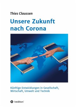 Unsere Zukunft nach Corona - Claussen, Thies