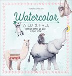 Watercolor: Wild & Free (eBook, ePUB)