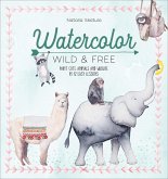 Watercolor: Wild & Free (eBook, ePUB) Watercolor: Wild & Free (eBook, ePUB)