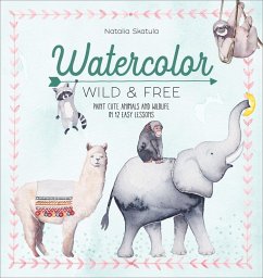 Watercolor: Wild & Free (eBook, ePUB) - Skatula, Natalia