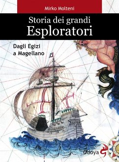 Storia dei grandi esploratori. Dagli egizi a Magellano (eBook, ePUB) - Molteni, Mirko