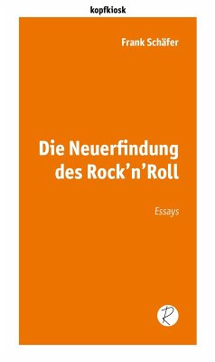 Die Neuerfindung des Rock'n'Roll (eBook, ePUB) - Schäfer, Frank
