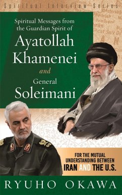 Spiritual Messages from the Guardian Spirit of Ayatollah Khamenei and General Soleimani (eBook, ePUB) - Okawa, Ryuho