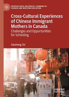 Cross-Cultural Experiences of Chinese Immigrant Mothers in Canada (eBook, PDF) - Chi, Xiaohong