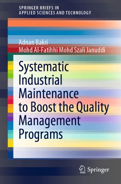 Systematic Industrial Maintenance to Boost the Quality Management Programs (eBook, PDF) - Bakri, Adnan; Mohd Szali Januddi, Mohd Al-Fatihhi