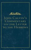 John Calvin's Commentary on the Letter to the Hebrews (eBook, ePUB)