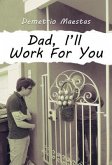 Dad, I'll Work For You (eBook, ePUB)