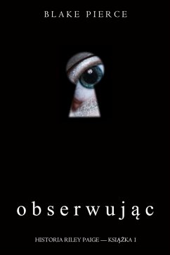 Cover Obserwujac (Historia Riley Paige - Ksiazka 1) (eBook, ePUB)