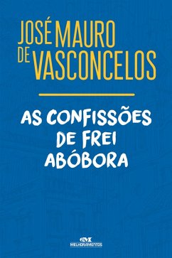 As confissões de frei Abóbora (eBook, ePUB) - Vasconcelos, José Mauro de