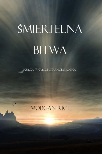 Smiertelna Bitwa (Ksiega #17 Serii Kregu Czarnoksieznika) (eBook, ePUB) Smiertelna Bitwa (Ksiega #17 Serii Kregu Czarnoksieznika) (eBook, ePUB)