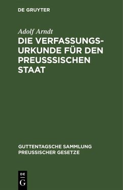 Die Verfassungs-Urkunde für den preußsischen Staat (eBook, PDF) - Arndt, Adolf