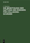 Die Beseitigung der Haftung des Rheders für Collisions-Schäden (eBook, PDF)