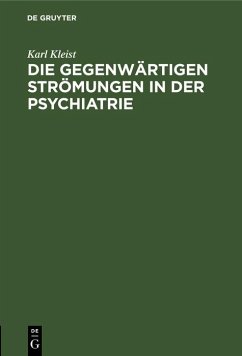 Die gegenwärtigen Strömungen in der Psychiatrie (eBook, PDF) - Kleist, Karl