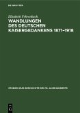 Wandlungen des deutschen Kaisergedankens 1871-1918 (eBook, PDF)