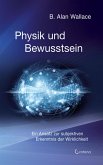 Physik und Bewusstsein: Ein Ansatz zur subjektiven Erkenntnis der Wirklichkeit (eBook, ePUB)