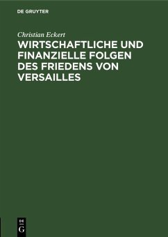 Wirtschaftliche und finanzielle Folgen des Friedens von Versailles (eBook, PDF) - Eckert, Christian