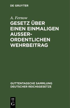 Gesetz über einen einmaligen außerordentlichen Wehrbeitrag (eBook, PDF) - Fernow, A.