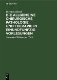 Die allgemeine chirurgische Pathologie und Therapie in einundfunfzig Vorlesungen (eBook, PDF)