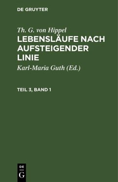 Th. G. von Hippel: Lebensläufe nach aufsteigender Linie. Teil 3, Band 1 (eBook, PDF) - Hippel, Th. G. von