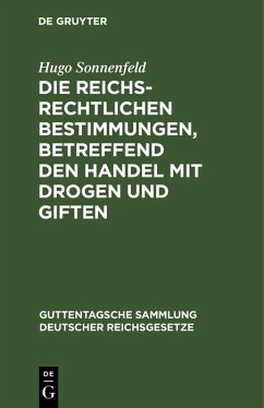 Cover Die reichsrechtlichen Bestimmungen, betreffend den Handel mit Drogen und Giften (eBook, PDF)