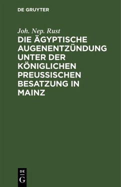 Cover Die ägyptische Augenentzündung unter der königlichen preußischen Besatzung in Mainz (eBook, PDF)