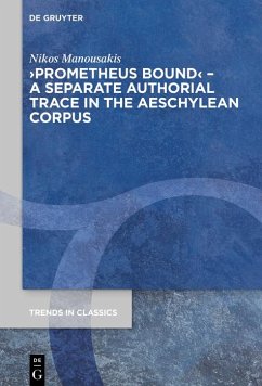 >Prometheus Bound< - A Separate Authorial Trace in the Aeschylean Corpus (eBook, PDF) - Manousakis, Nikos