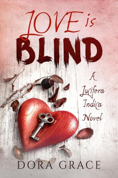 Love Is Blind- A Lucifera Indica Novel (Lucifera Indica Series, #1) (eBook, ePUB) Love Is Blind- A Lucifera Indica Novel (Lucifera Indica Series, #1) (eBook, ePUB)