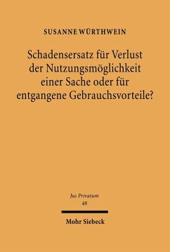 Schadensersatz für Verlust der Nutzungsmöglichkeit einer Sache oder für entgangene Gebrauchsvorteile? (eBook, PDF) - Würthwein, Susanne