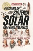 A Histo´ria do Sistema Solar para quem tem pressa (eBook, ePUB)