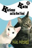 Kurious Katz and the New Friend (A Kitty Adventure for Kids and Cat Lovers, #3) (eBook, ePUB)