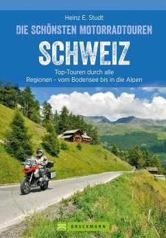 Das Motorradbuch Schweiz: Top-Touren durch alle Kantone, von Basel bis zu den Alpen. (eBook, ePUB) - Studt, Heinz E.